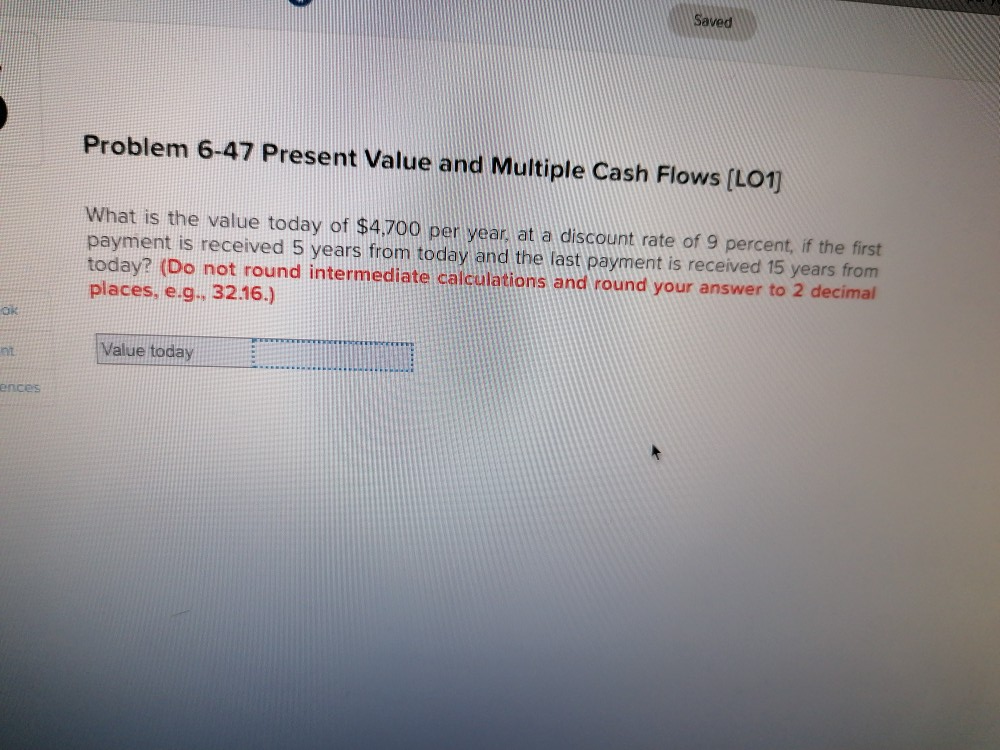  Saved Problem 6-47 Present Value and Multiple Cash Flows (L01 What