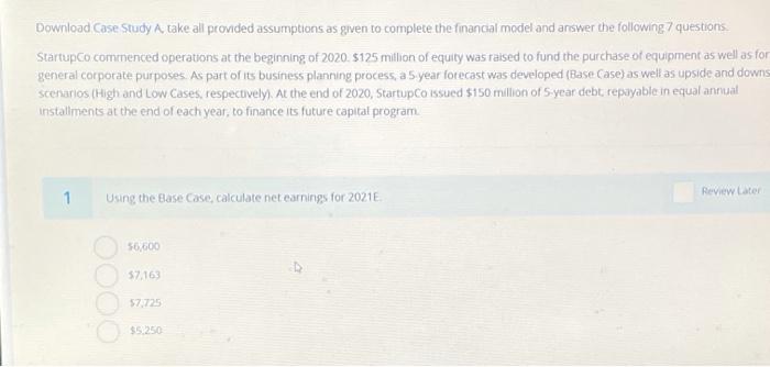  Download Case Study A, take all provided assumptions as given to