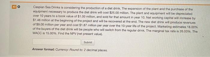please make sure its a right answer Caspian Sea Drinks is considering