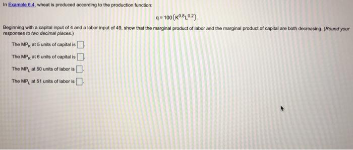 please answer both questions In Example 6.4 wheat is produced according to