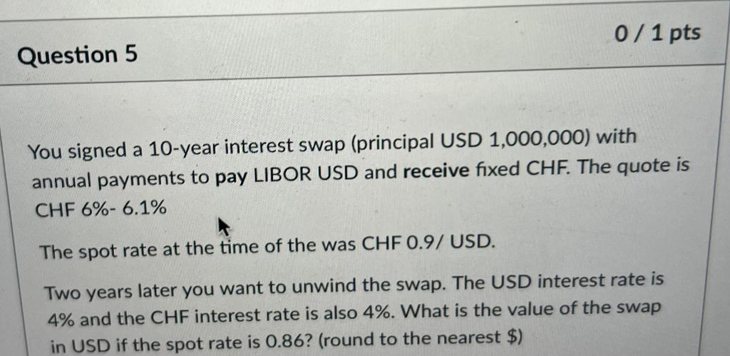 please show all working out 0 / 1 pts Question 5 You