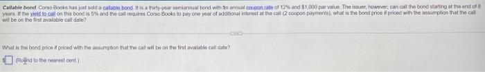 please circle the final answer Callable bond Conso Books has just sold