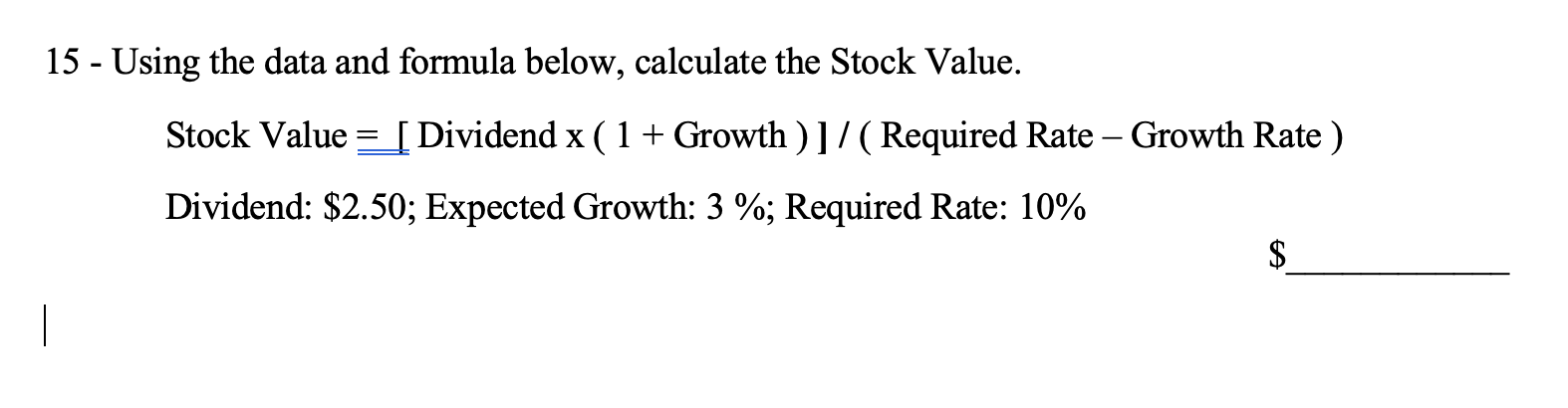  15 - Using the data and formula below, calculate the Stock