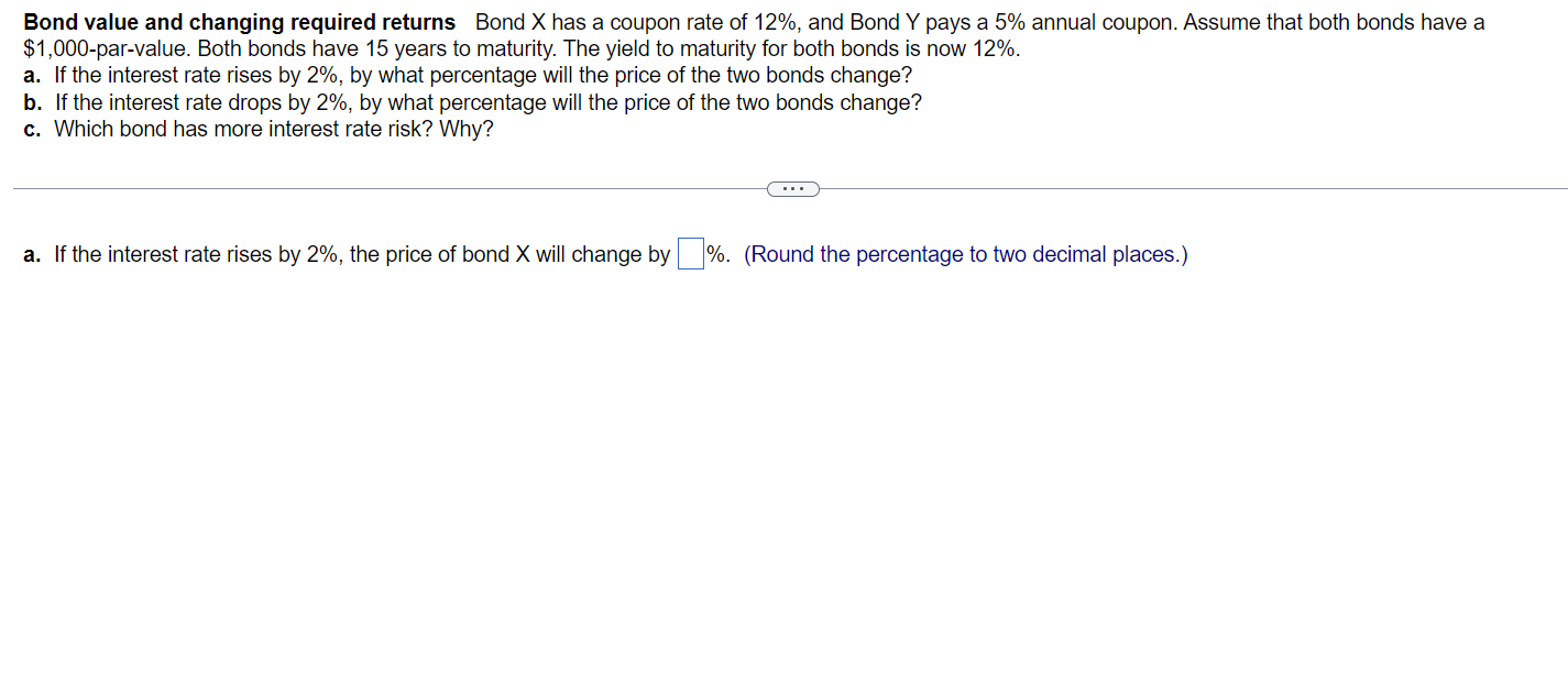 question : a, b, c Bond value and changing required returns Bond