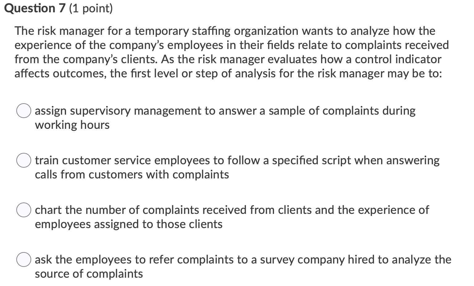 Question 7 (1 point) The risk manager for a temporary staffing