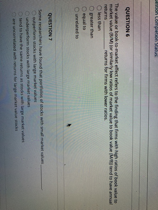  estion Completion Status: QUESTION 6 The value or book-to-market effect refers