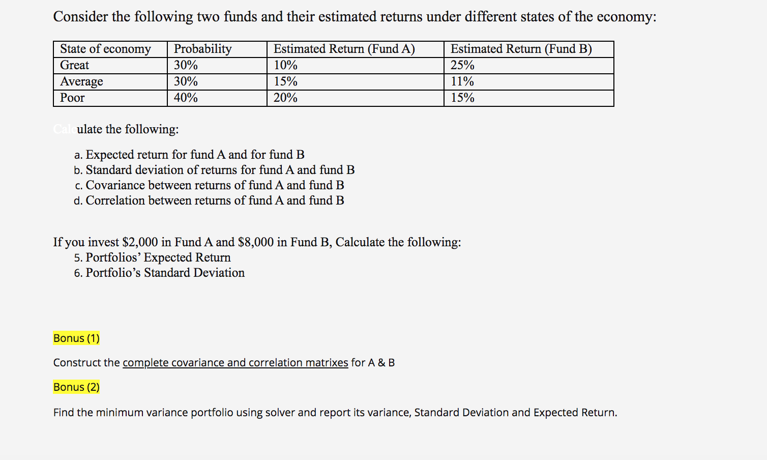 PLEASE SHOW WORK ON EXCEL :) Consider the following two funds and