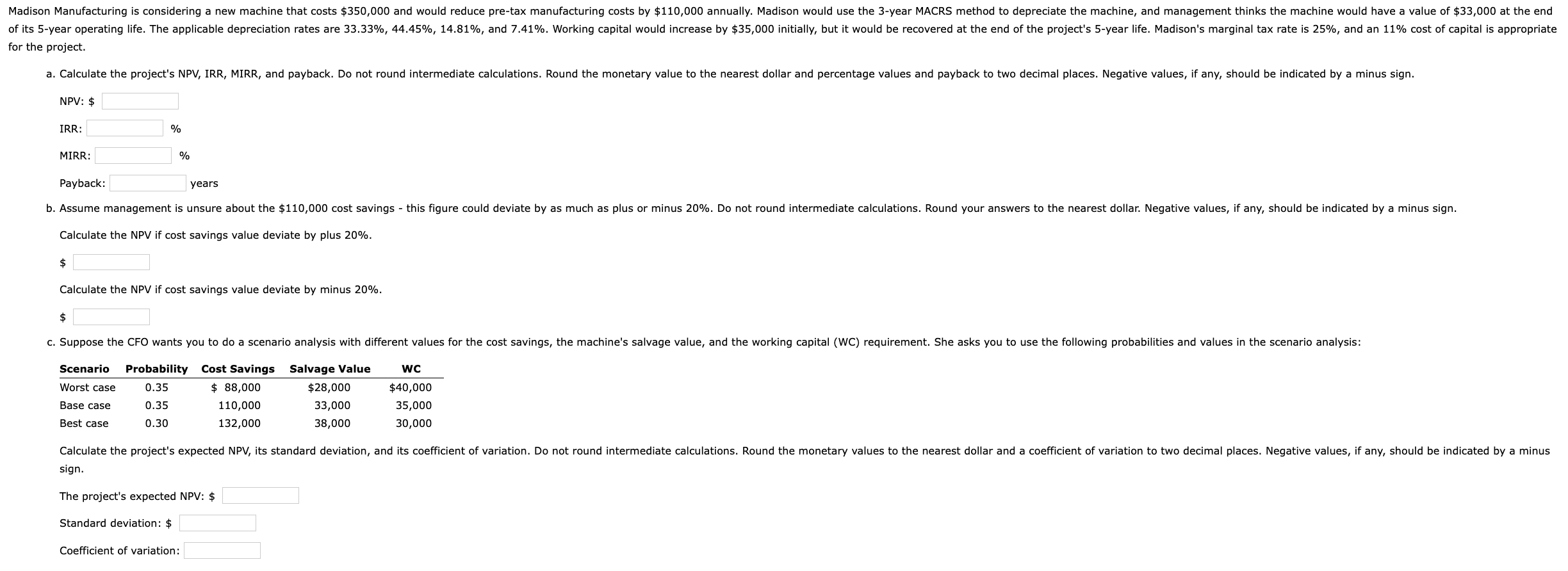 for the project. NPV: $ IRR: [% MIRR: [ o Payback: