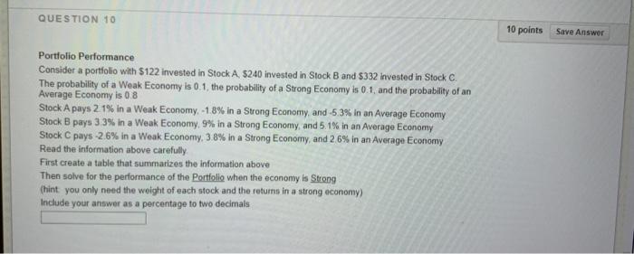  QUESTION 10 10 points Save Answer Portfolio Performance Consider a portfolio