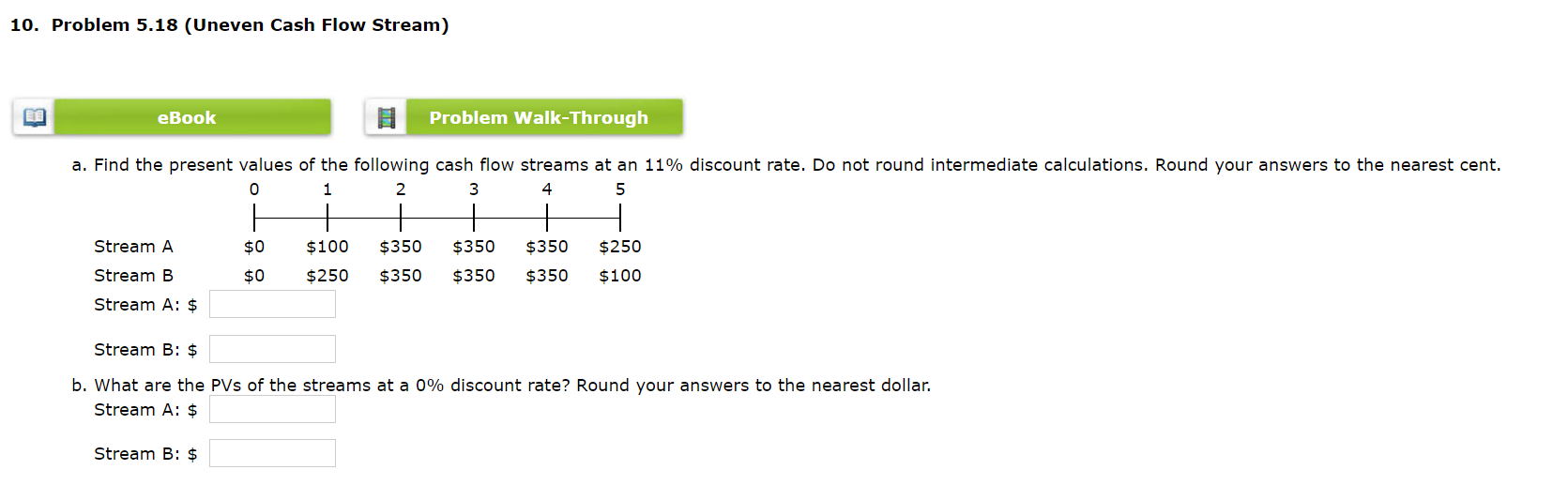 10. Problem 5.18 (Uneven Cash Flow Stream) eBook Problem Walk-Through a.