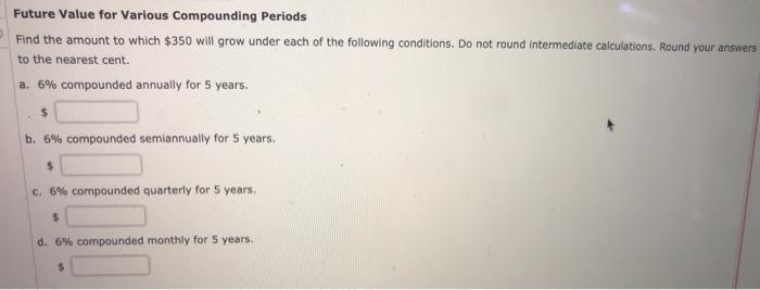  Future Value for Various Compounding Periods Find the amount to which