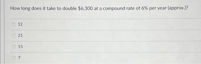  How long does it take to double $6,300 at a compound
