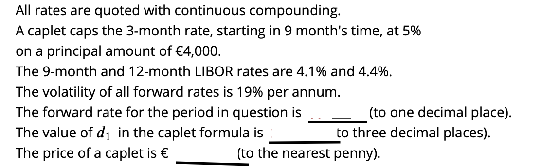  All rates are quoted with continuous compounding. A caplet caps the