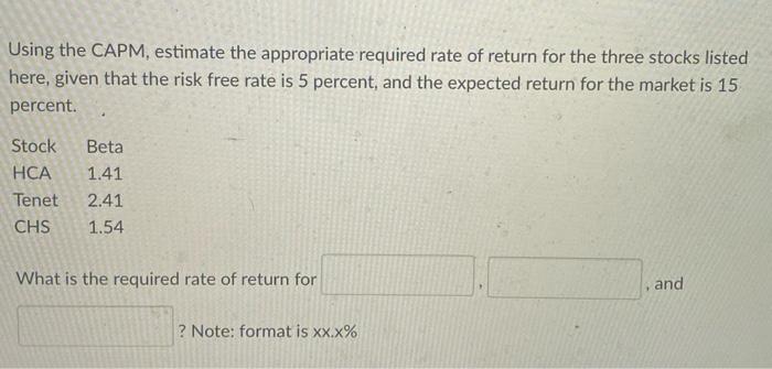  Show Work in Excel Using the CAPM, estimate the appropriate required