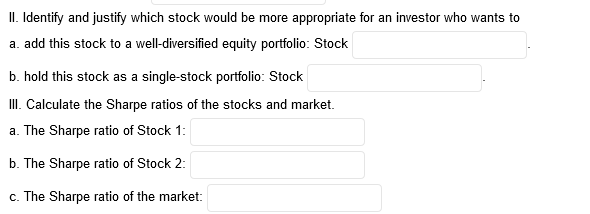II. Identify and justify which stock would be more appropriate for