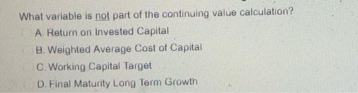  What variable is not part of the continuing value calculation? A.