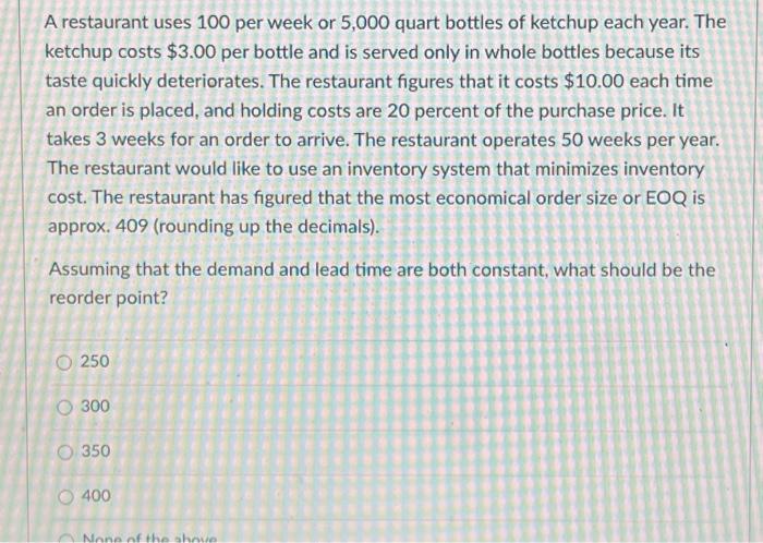  A restaurant uses 100 per week or 5,000 quart bottles of