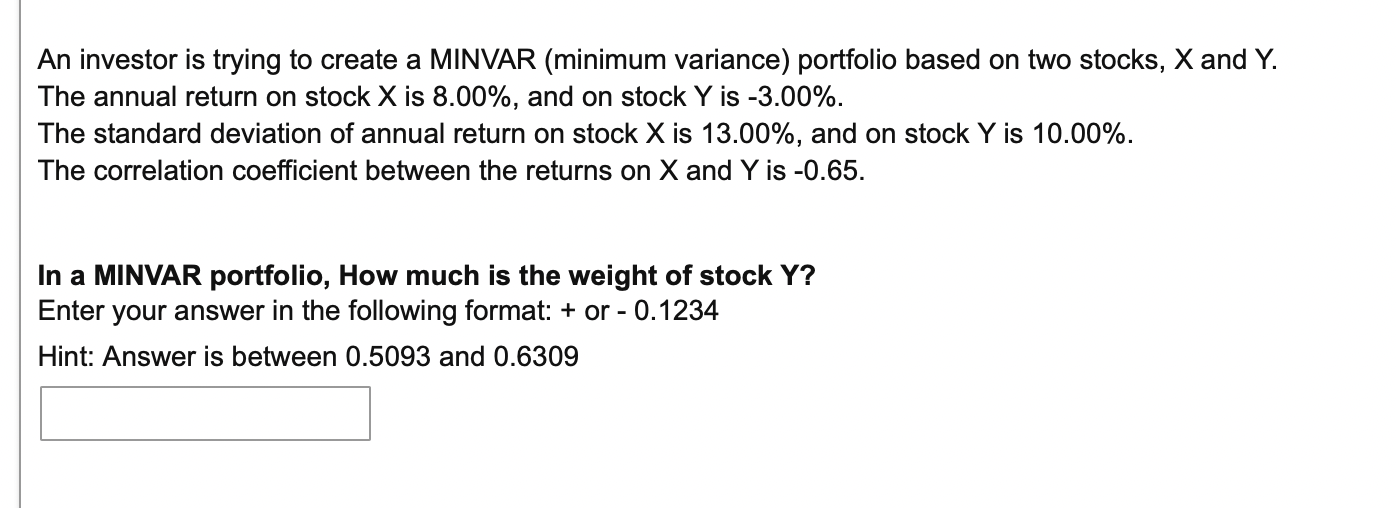  An investor is trying to create a MINVAR (minimum variance) portfolio