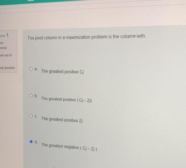  The pivot column in a maximization problem is the columns with