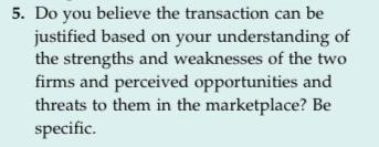  5. Do you believe the transaction can be justified based on
