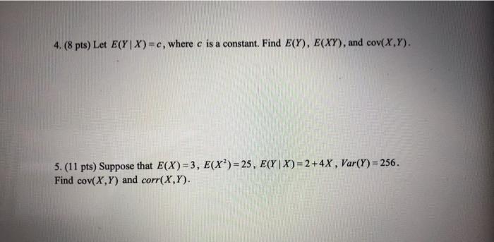  4. (8 pts) Let E(YX)=c, where e is a constant. Find
