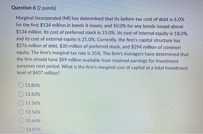  Question 6 (2 points) Marginal Incorporated (MI) has determined that its