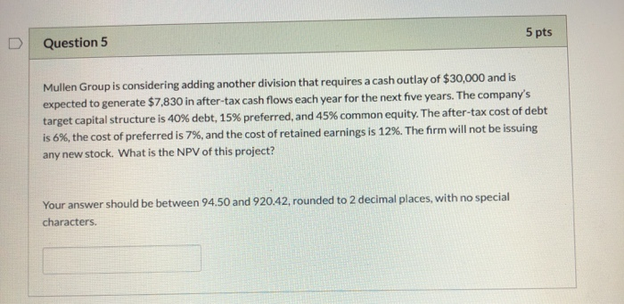 Question 5 5 pts Mullen Group is considering adding another division