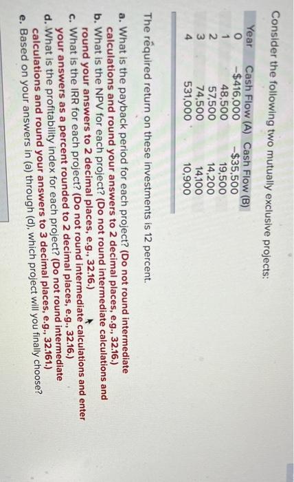  Consider the following two mutually exclusive projects: Year AWNO 1 2