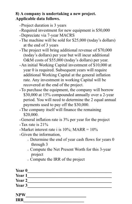  8) A company is undertaking a new project. Applicable data follows.