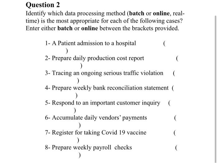  Question 2 Identify which data processing method (batch or online, real-