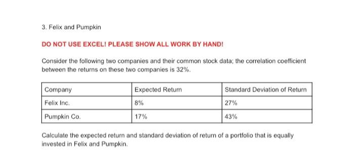  3. Felix and Pumpkin DO NOT USE EXCEL! PLEASE SHOW ALL