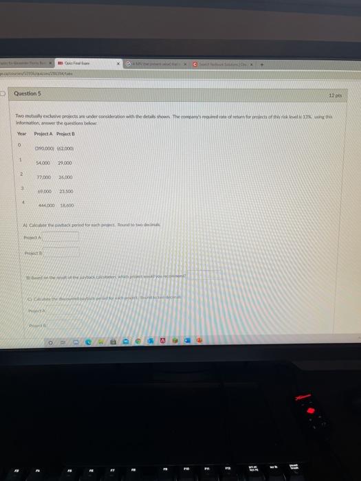  Question 5 12 pes Two muy exche projects under consideration with