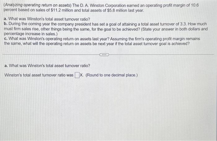 Will appreciate the help. (Analyzing operating return on assets) The D. A.