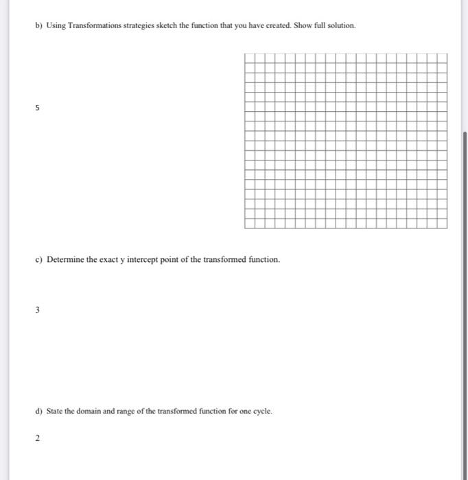 the characteristics below.( 5 Marks) A. Refection on the x axis B.