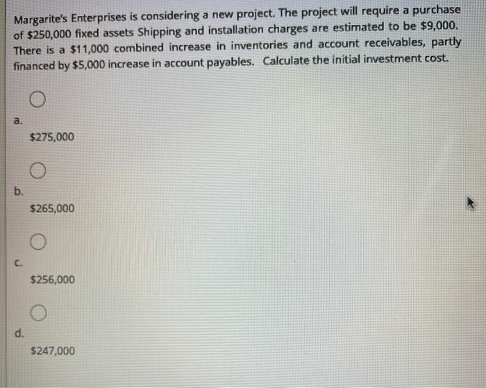  Margarite's Enterprises is considering a new project. The project will require