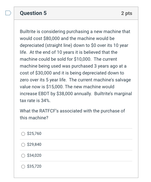 Builtrite is considering purchasing a new machine that would cost $80,000 and