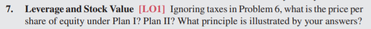  Problem 6 for reference: 7. Leverage and Stock Value [L01] Ignoring