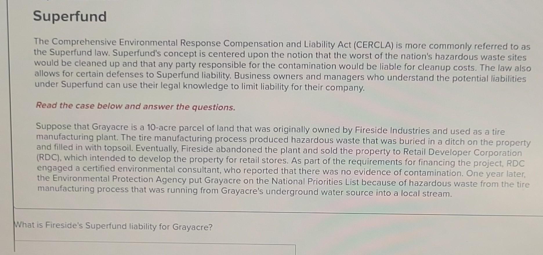 Superfund The Comprehensive Environmental Response Compensation and Liability Act (CERCLA) is