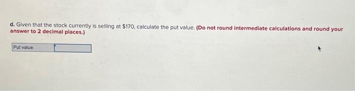 Data: S0=$170;X=$180;1+r=110. The two possibilities for S are $210 and $90. Required: