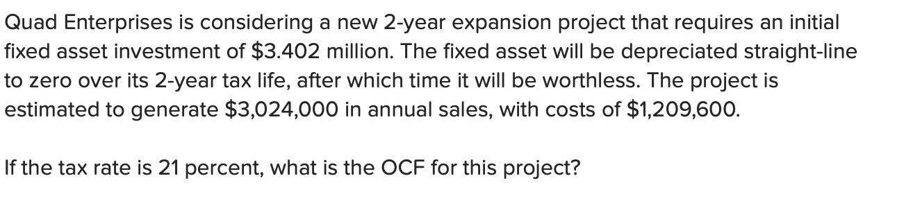  Quad Enterprises is considering a new 2-year expansion project that requires