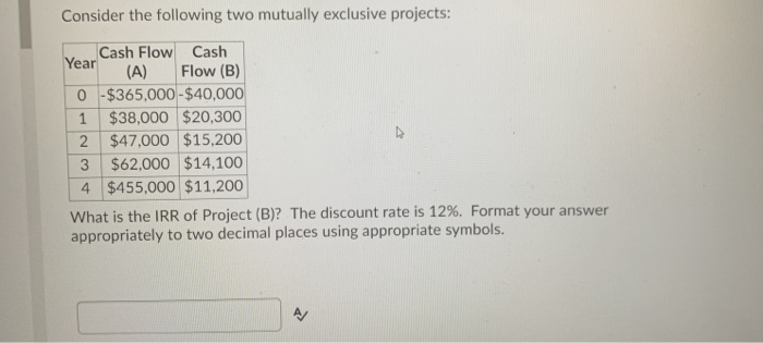 Cash Year (A) Flow (B) 0 $365,000-$40,000 1 $38,000 $20,300 | 2
