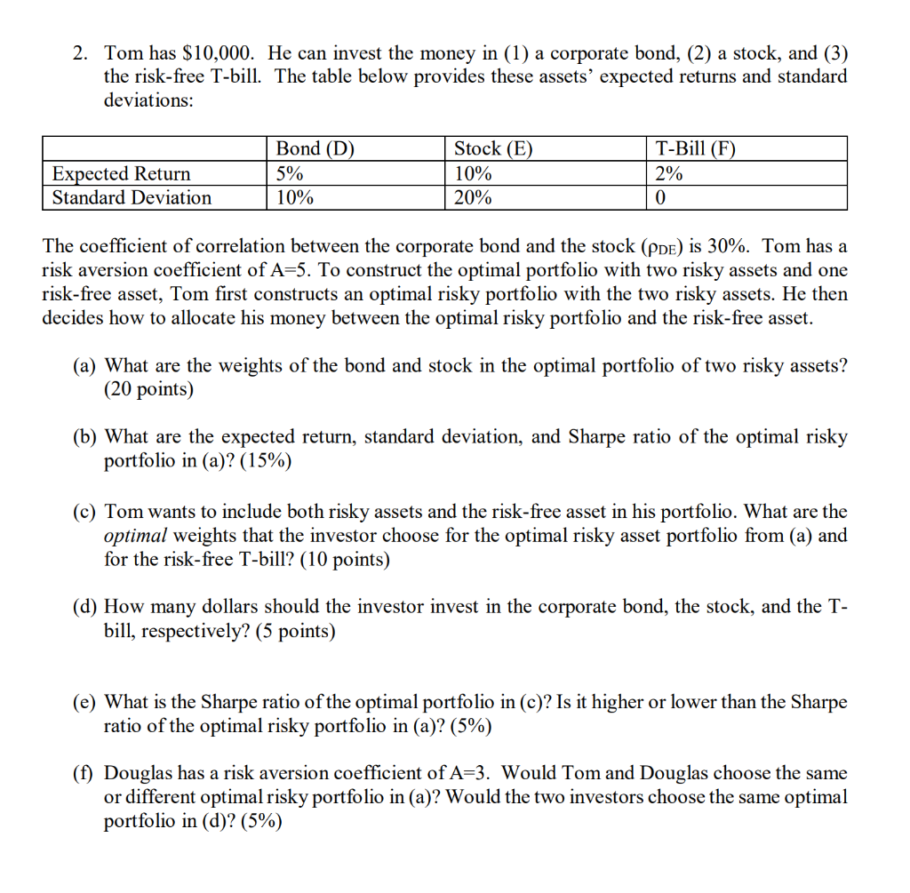 Just E and F 2. Tom has $10,000. He can invest the