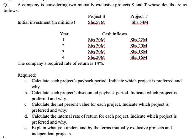  Q A company is considering two mutually exclusive projects S and