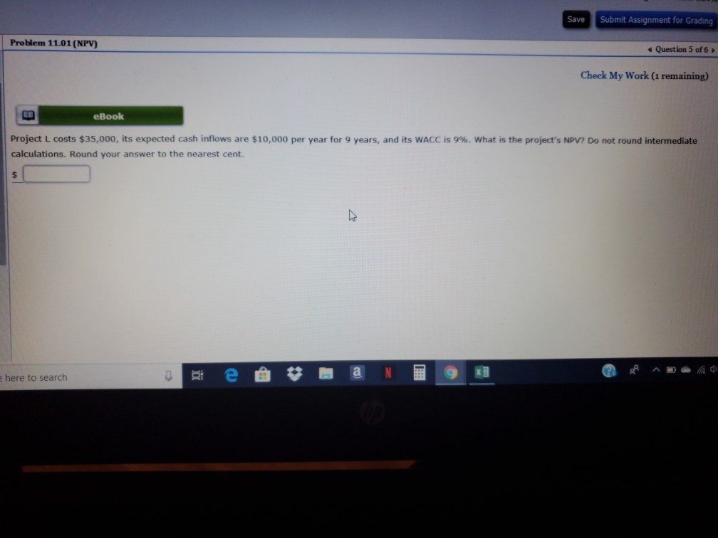  Submit Assignment for Grading Save Problem 11.01 (NPV) Question 5 of