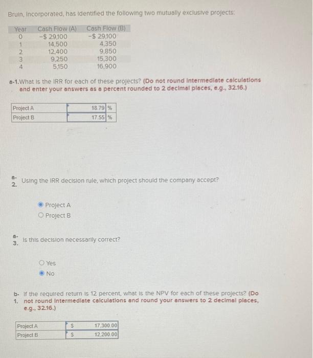 Bruin, Incorporated, has identified the following two mutually exclusive projects: Q.1.