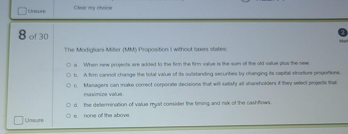  Clear my choice Unsure 8 of 30 Mart The Modigliani-Miller (MM)