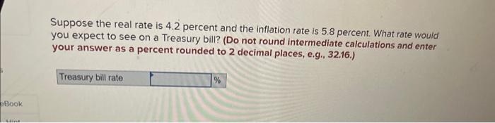 please help me answer the questions below Suppose the real rate is