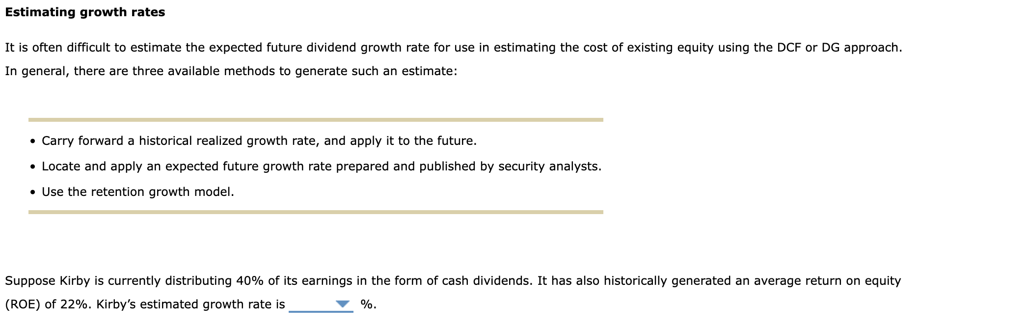 It is often difficult to estimate the expected future dividend growth