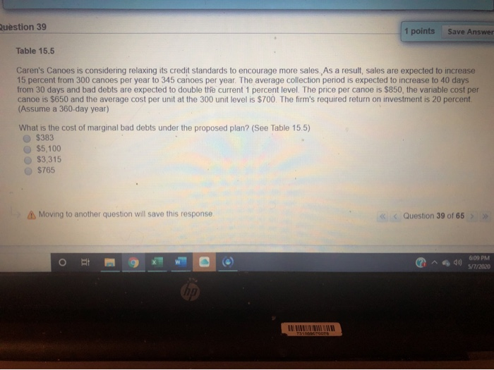  Question 39 1 points Save Answer Table 15.5 Caren's Canoes is