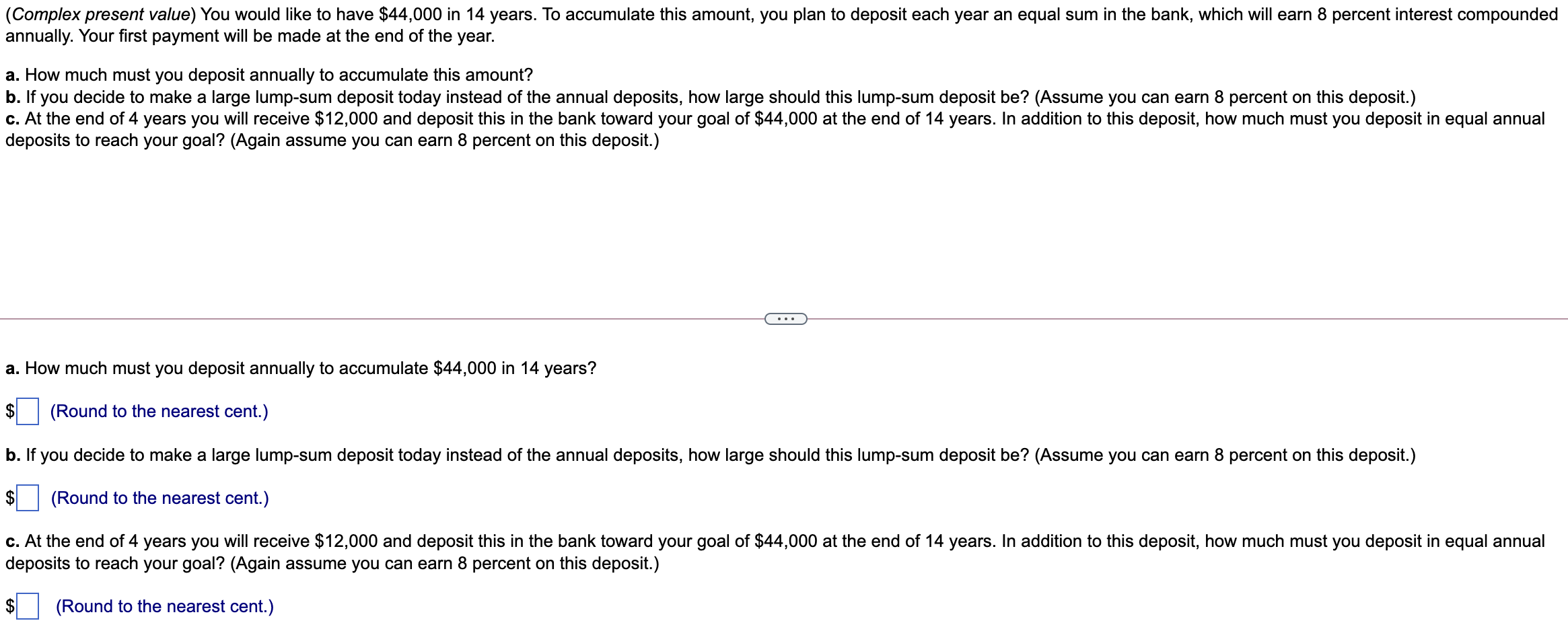  (Complex present value) You would like to have $44,000 in 14
